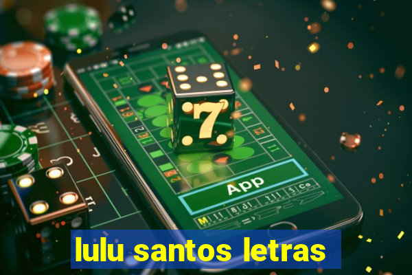 lulu santos letras